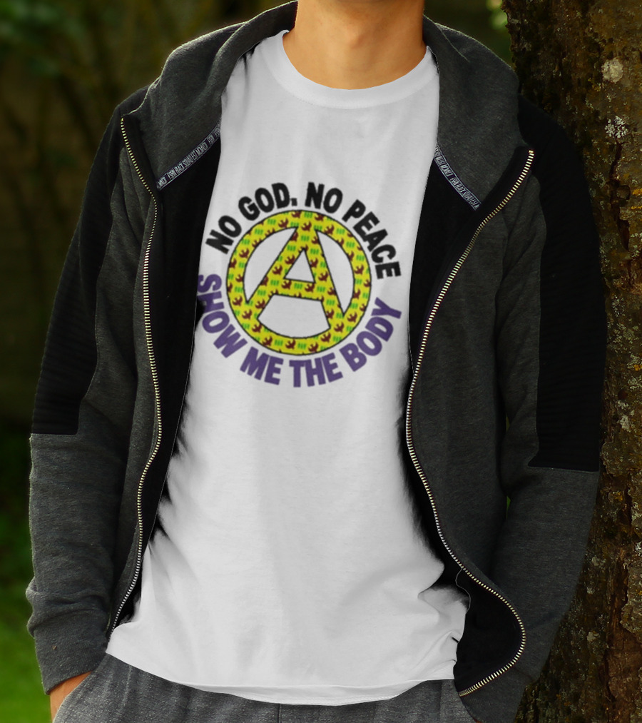 No God No Peace Anarchy Symbol Show Me The Body T-Shirt