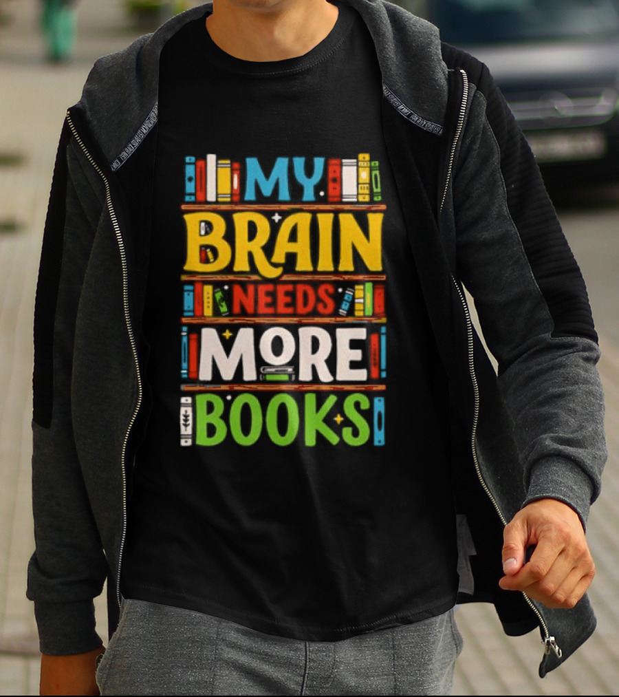 My Brain Needs More Books Back To School Bookshelf T-Shirt