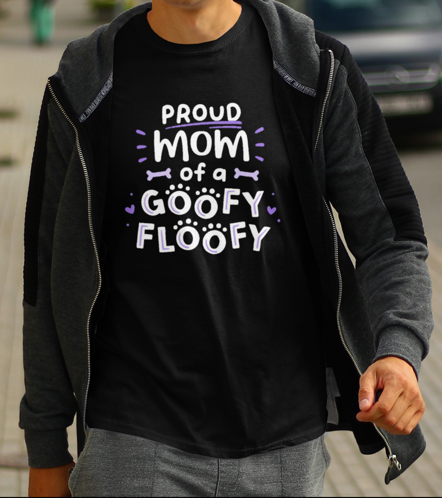 Proud Mom Of A Goofy Floofy Playful Dog Lover Paw Prints Bones Hearts T-Shirt