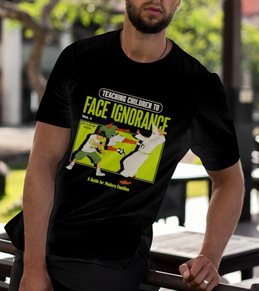 Teaching Children To Face Ignorance Vol 1 A Guide For Modern Families Comic T-Shirt