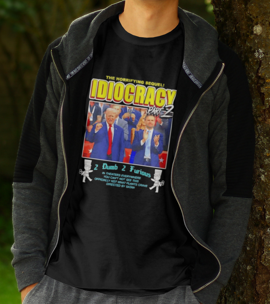 The Incredibly Stupid Idiocracy Part 2 Donald Trump JD Vance 2 Dumb 2 Furious 2024 Campaign Mockery T-Shirt