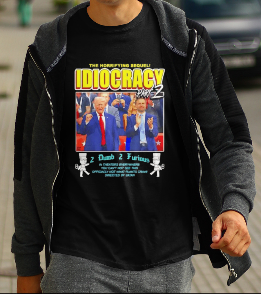 The Incredibly Stupid Idiocracy Part 2 Donald Trump JD Vance 2 Dumb 2 Furious 2024 Campaign Mockery T-Shirt