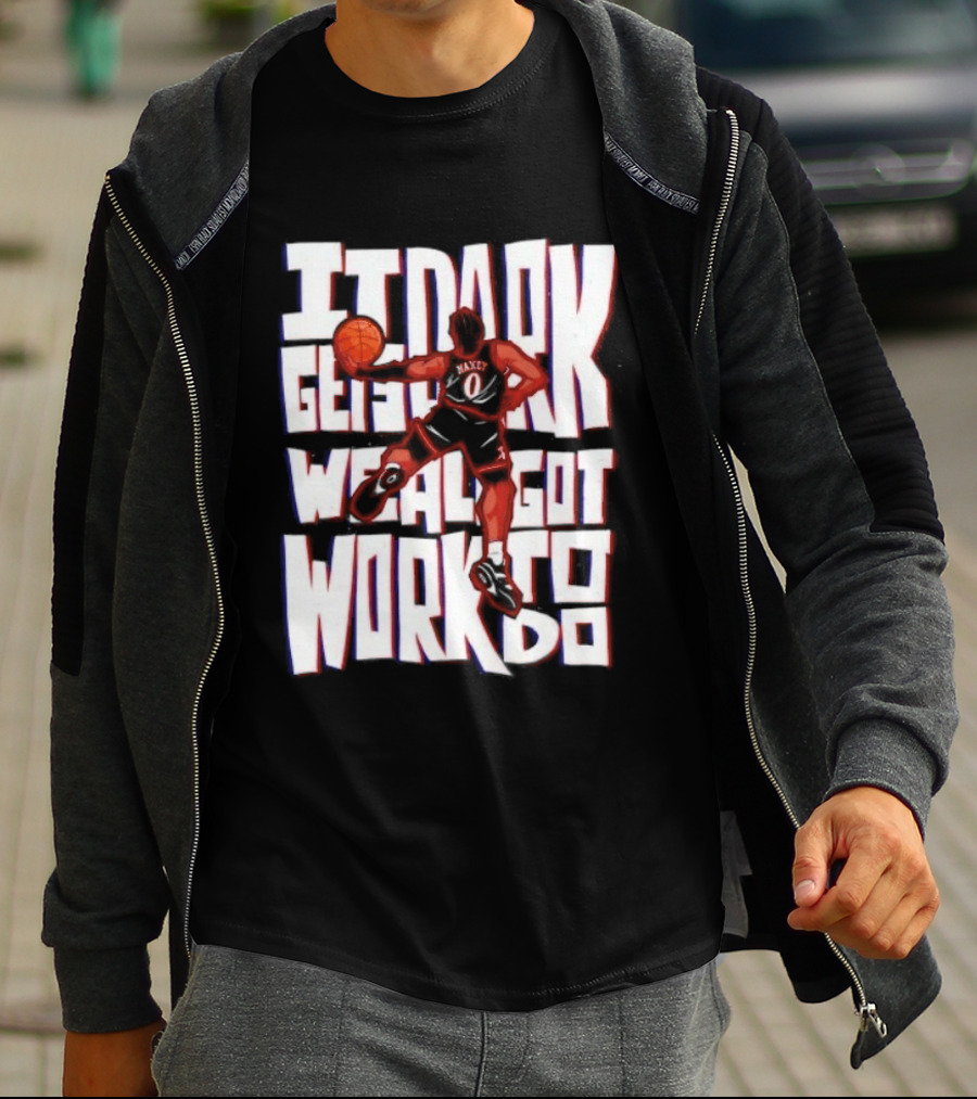 Tyrese Maxey It Dark Gets We Al Got Work To Do 76ers T-Shirt