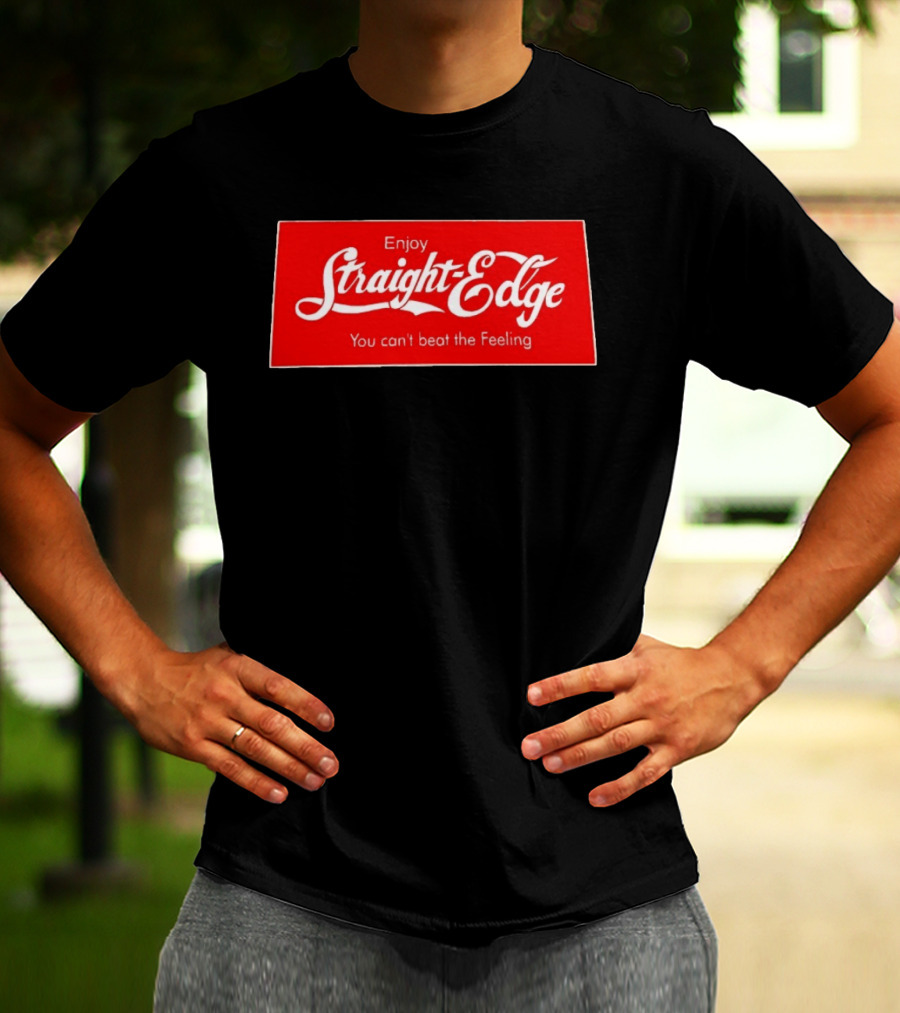 Enjoy Straight Edge You Can't Beat The Feeling Red And White T-Shirt