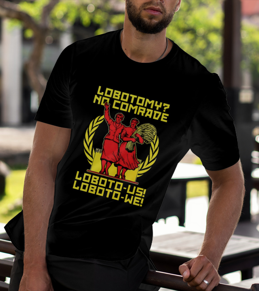 Lobotomy No Comrade LOBOTO US LOBOTO WE T-Shirt