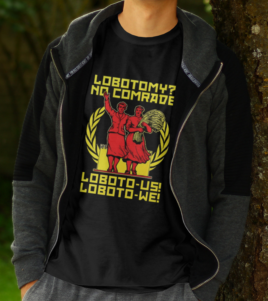 Lobotomy No Comrade LOBOTO US LOBOTO WE T-Shirt