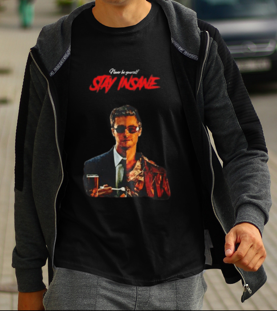 Never Be Yourself Stay Insane Tyler Durden Fight Club T-Shirt