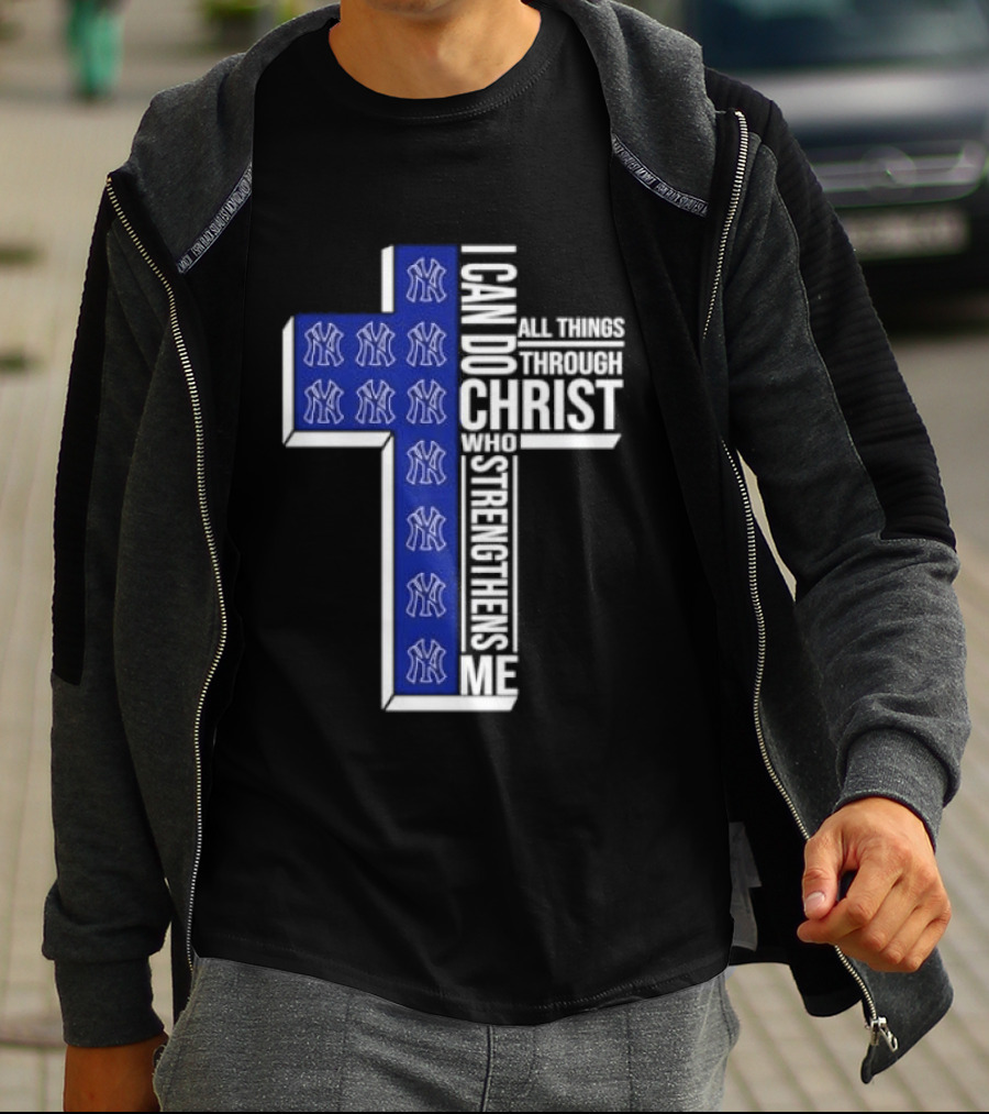 New York Yankees Christian Cross I Can Do All Things Through Christ Who Strengthens Me T-Shirt