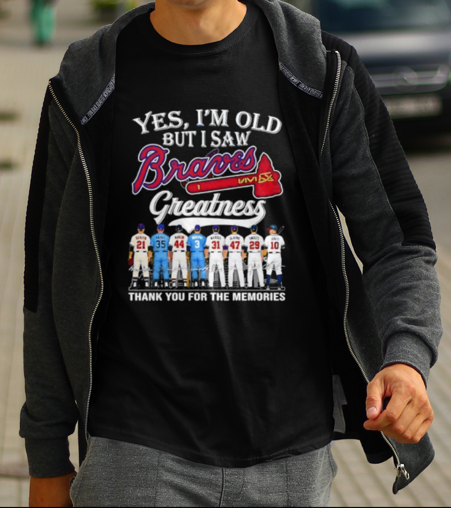 Yes I'm Old But I Saw Braves Greatness Thank You For The Memories T-Shirt