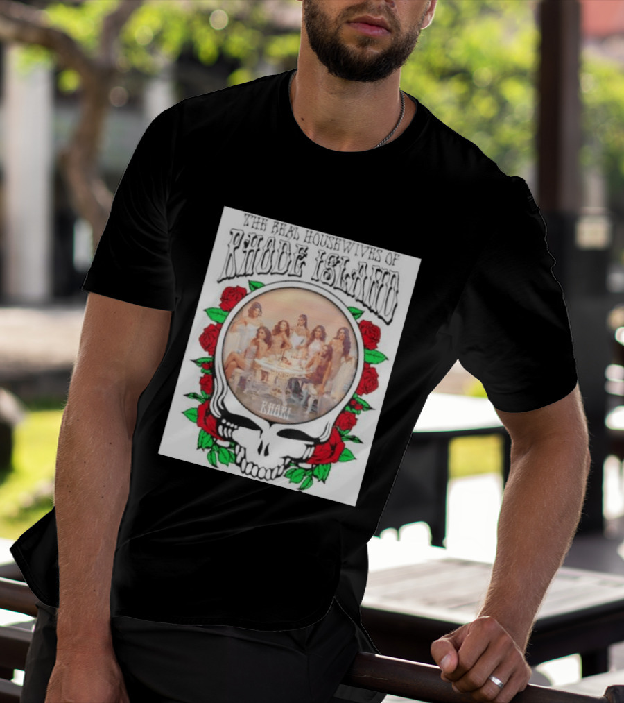 The Real Housewives Of Rhode Island Steal Your Face Grateful Dead Roses T-Shirt