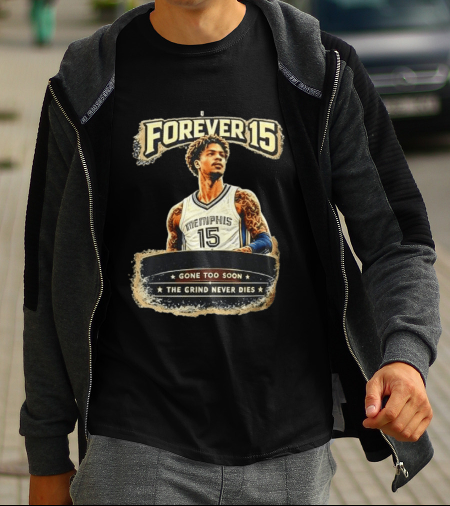 Forever 15 Memphis Grizzlies Gone Too Soon The Grind Never Dies T-Shirt