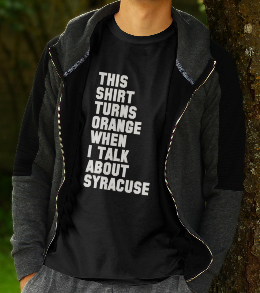 This Turns Orange When I Talk About Syracuse T-Shirt