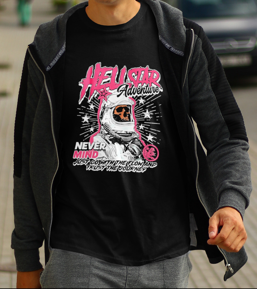 Hell Star Adventure Astronaut Skull Never Mind Trust The Journey T-Shirt