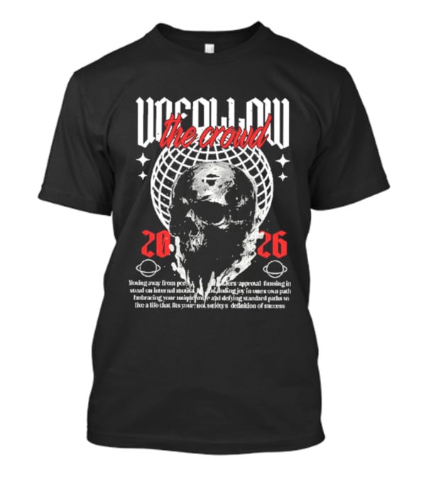 Unfollow The Crowd Skull 2026 Stars And Globe Streetwear T-Shirt
