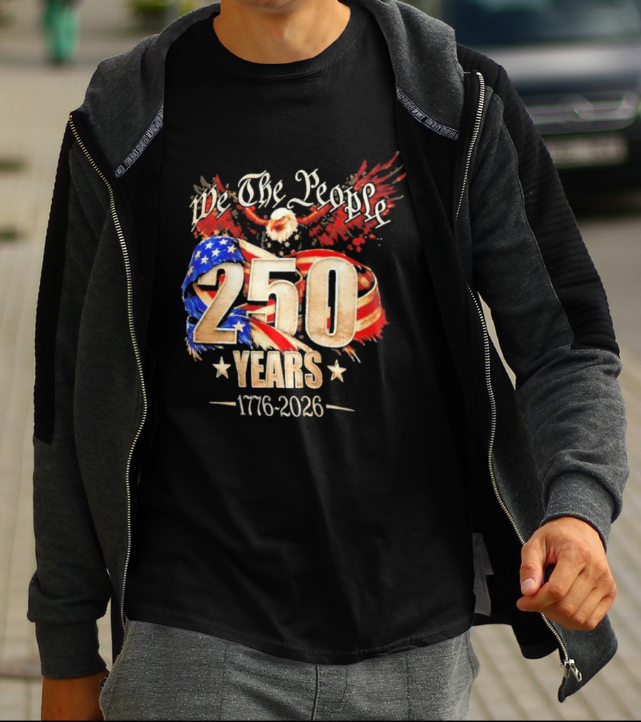 We The People 250 Years 1776 2026 American Flag Bald Eagle 4th Of July Celebration T-Shirt