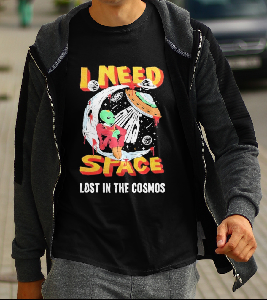 I Need Space Alien Lost In The Cosmos Extraterrestrial UFO T-Shirt