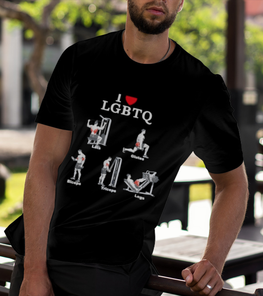 I Love LGBTQ Lats Glutes Biceps Triceps Legs Gym Fitness Workout T-Shirt