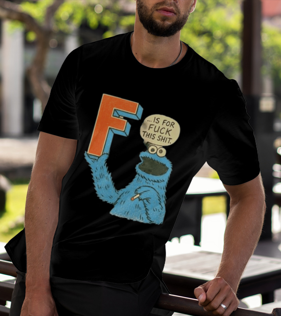Cookie Monster F Is For Fuck This Shit Smoking T-Shirt