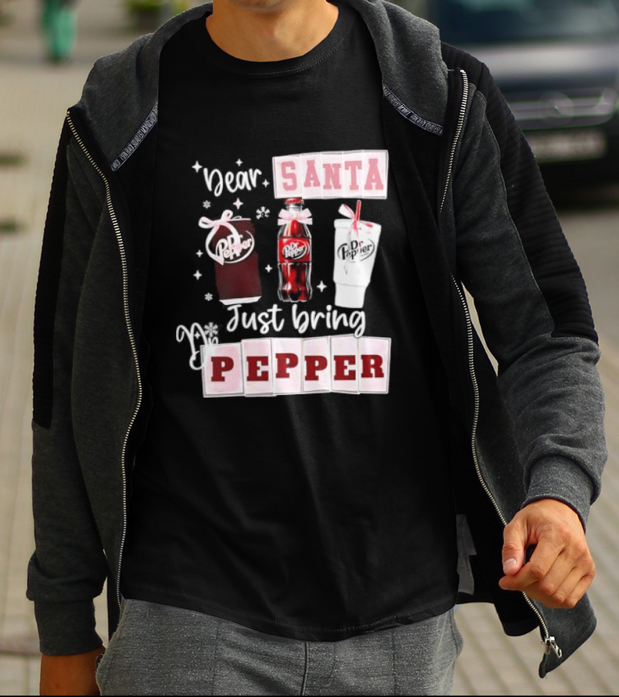 Dr Pepper Dear Santa Just Bring Pepper Christmas T-Shirt