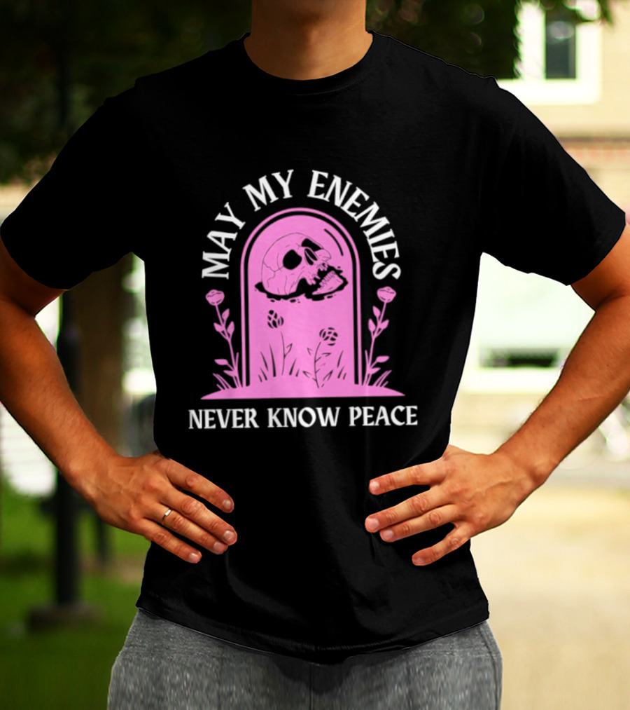May My Enemies Never Know Peace Skull Tombstone T-Shirt