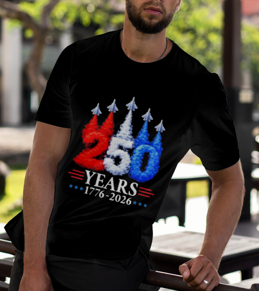 Fourth Of July 250 Years 1776 2026 Jet Flyover Patriotic USA T-Shirt