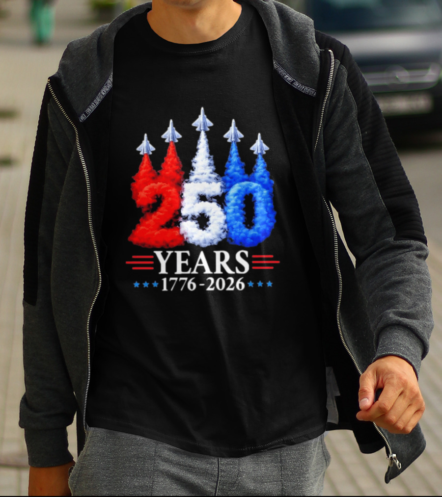 Fourth Of July 250 Years 1776 2026 Jet Flyover Patriotic USA T-Shirt