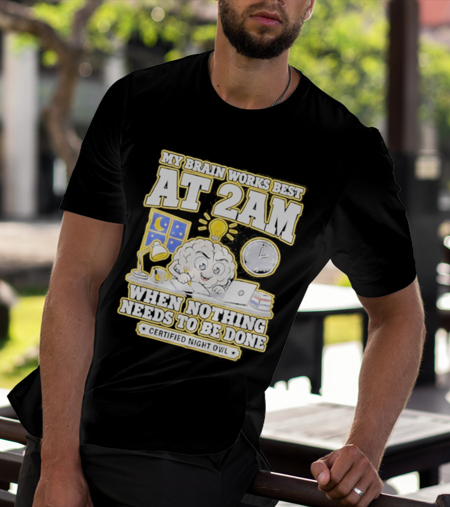 My Brain Works Best At 2 AM With Lamp Window Certified Night Owl T-Shirt
