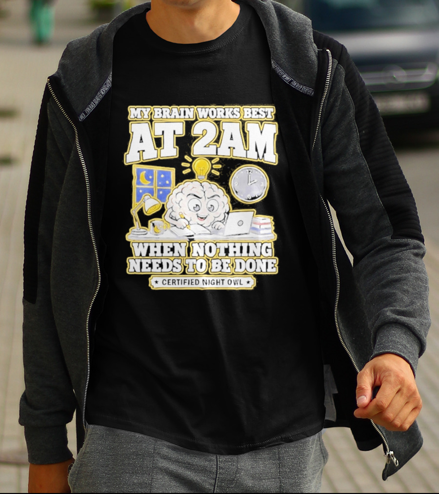 My Brain Works Best At 2 AM With Lamp Window Certified Night Owl T-Shirt