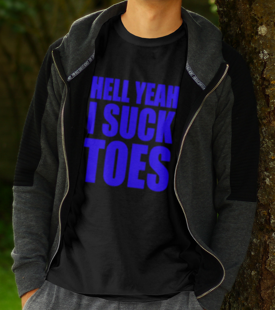 Hell Yeah I Suck Toes Bold Lettering Blue T-Shirt
