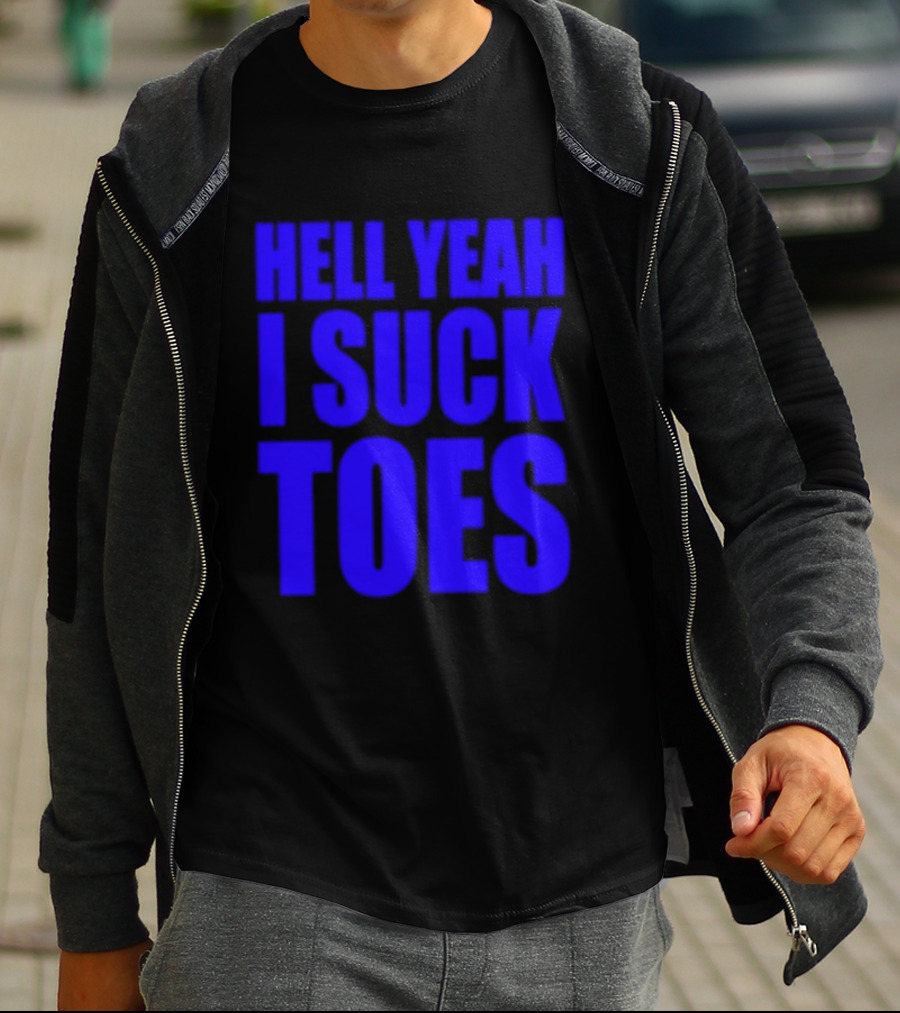 Hell Yeah I Suck Toes Bold Lettering Blue T-Shirt
