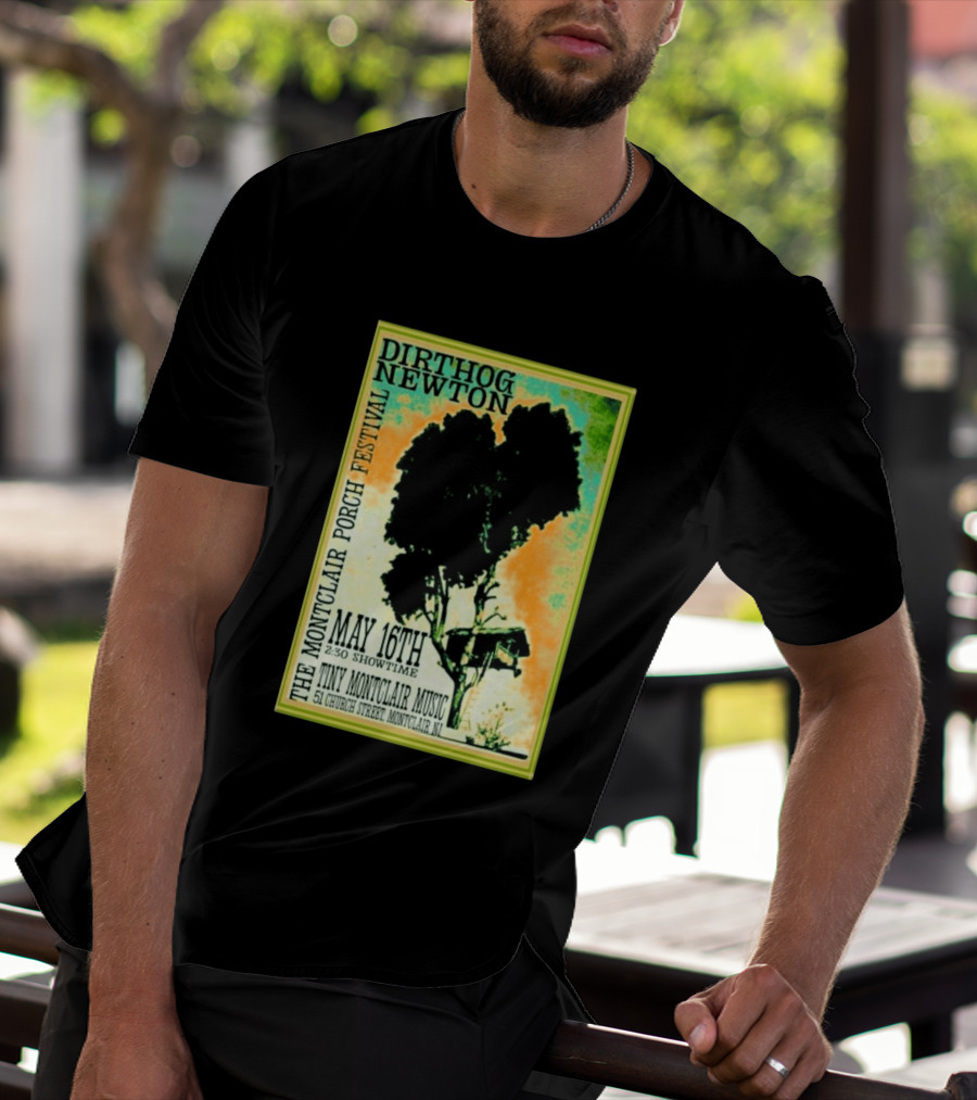 DIRTHOG NEWTON Montclair Porch Festival May 16th 2:30 Showtime Tiny Montclair Music 51 Church Street Montclair NJ T-Shirt