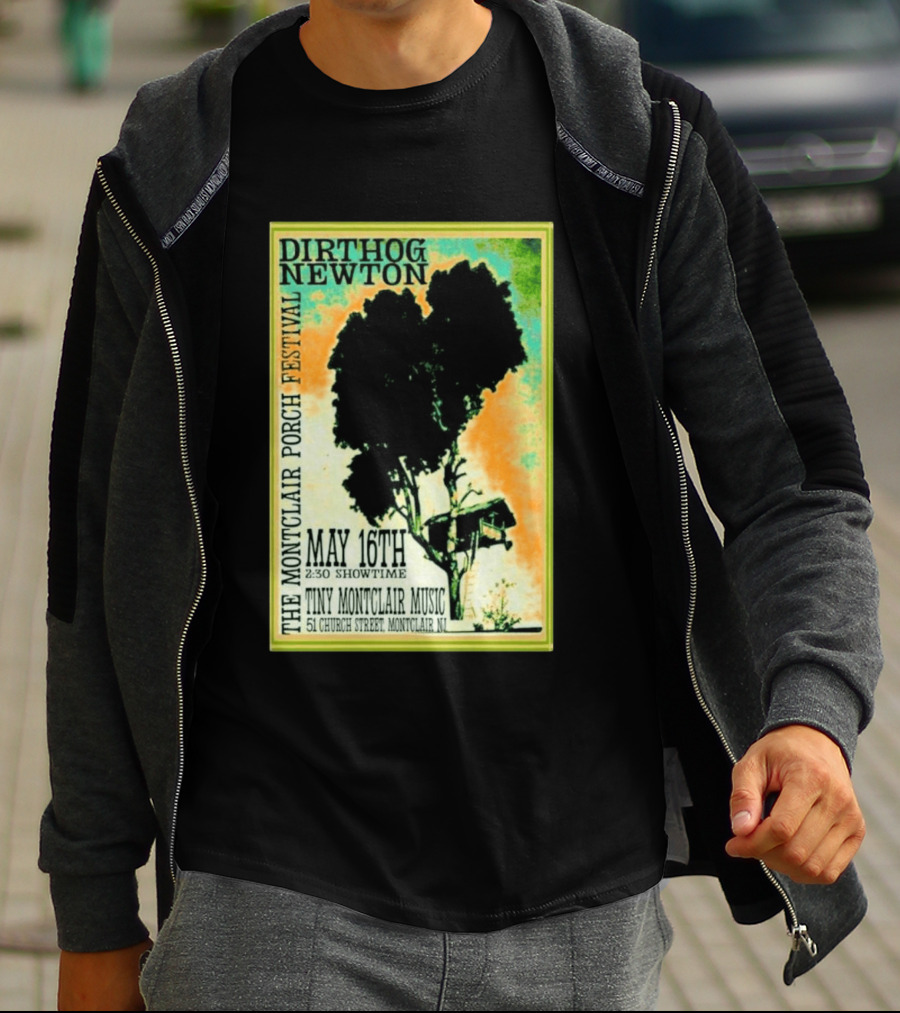 DIRTHOG NEWTON Montclair Porch Festival May 16th 2:30 Showtime Tiny Montclair Music 51 Church Street Montclair NJ T-Shirt