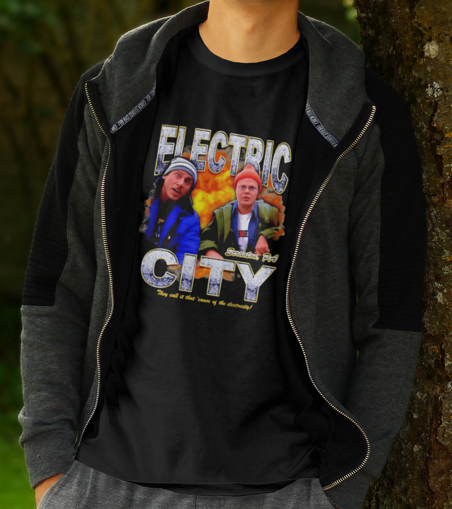 Electric City Scranton PA Iconic Comedy Duo They Call It That Cause Of The Electricity T-Shirt