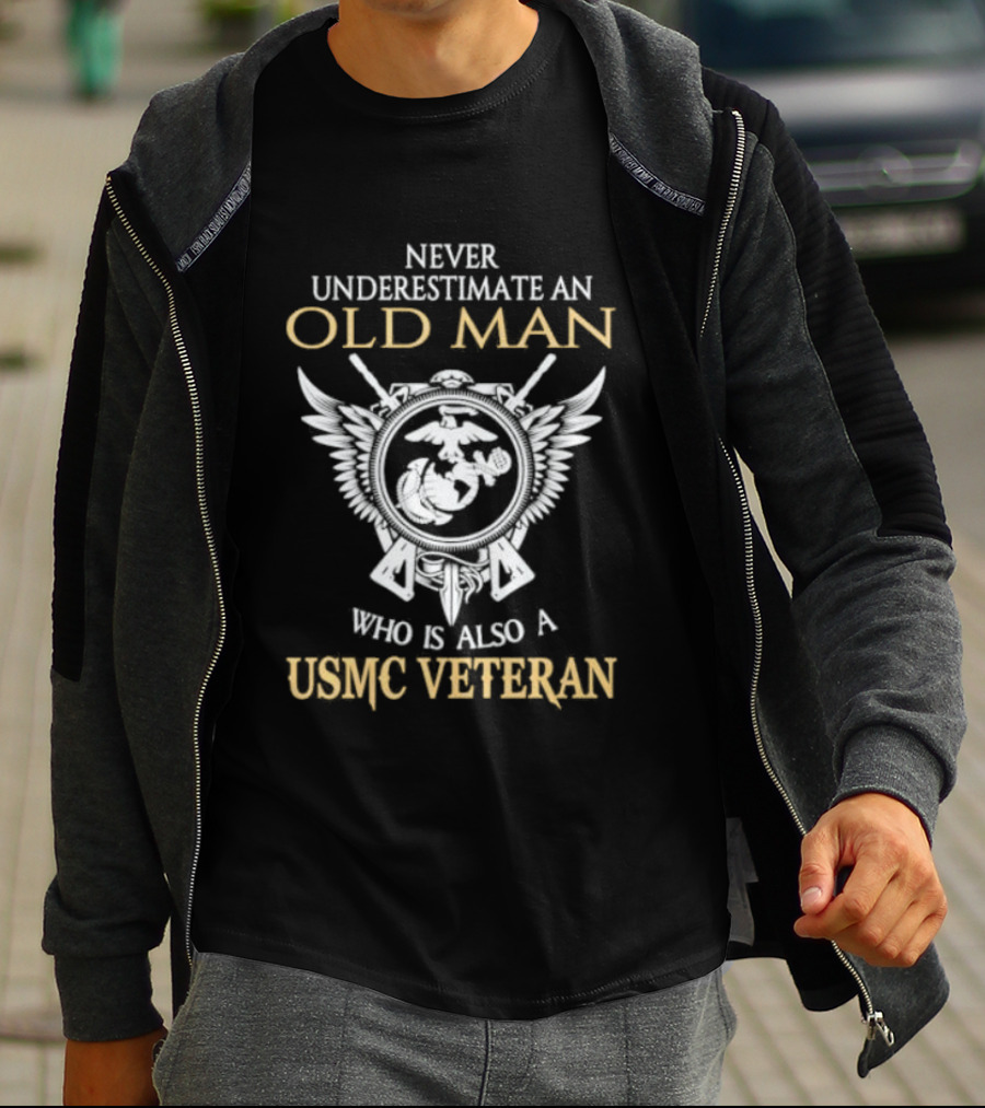 Never Underestimate An Old Man Who Is Also A USMC Veteran With Eagle Globe And Anchor T-Shirt