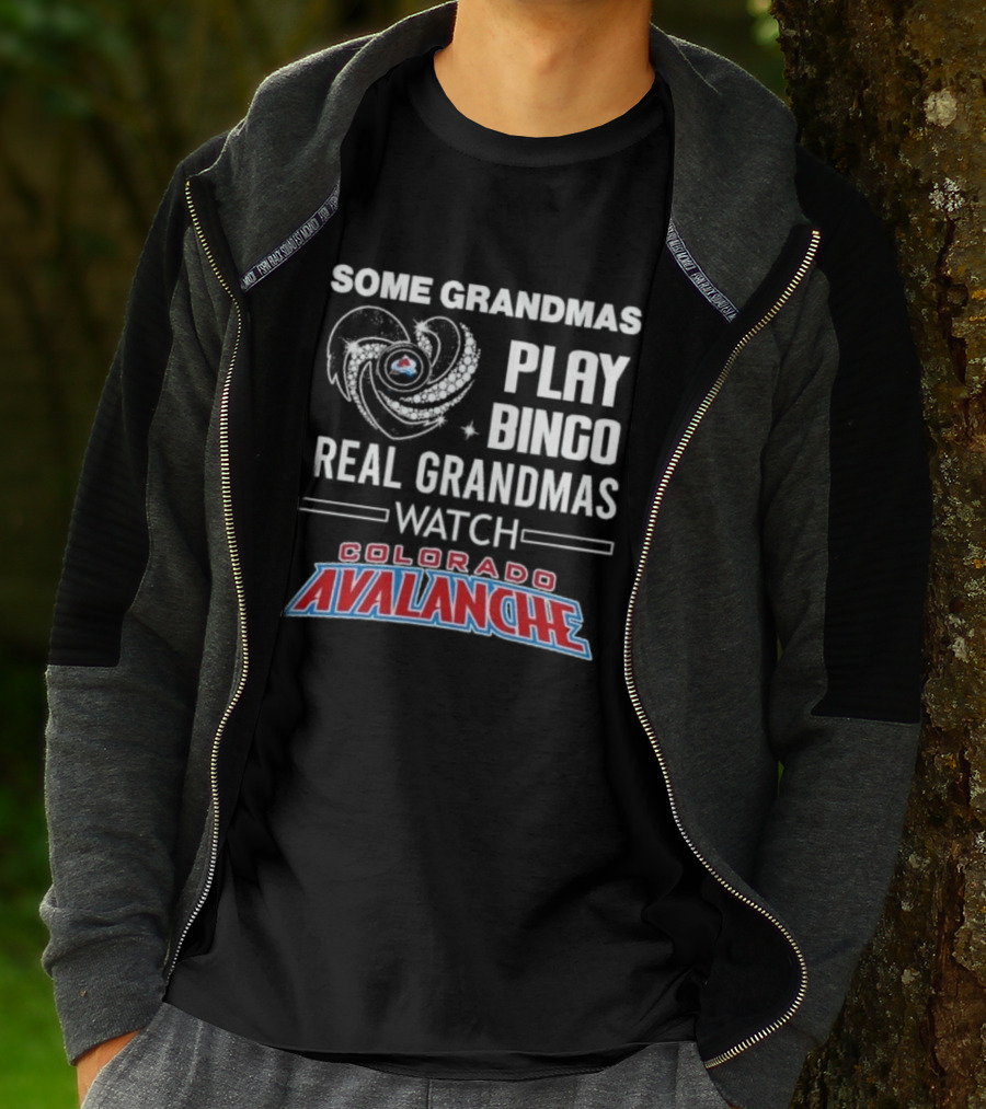 Some Grandmas Play Bingo Real Grandmas Colorado Avalanche T-Shirt
