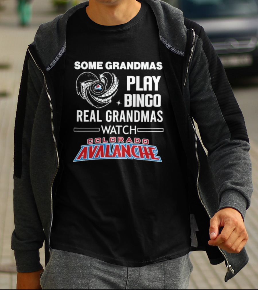 Some Grandmas Play Bingo Real Grandmas Colorado Avalanche T-Shirt