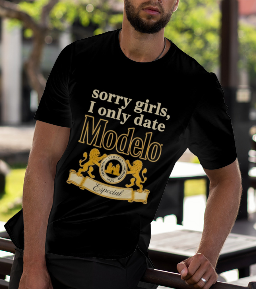 Sorry Girls I Only Date Modelo Cerveza 1925 Lion T-Shirt