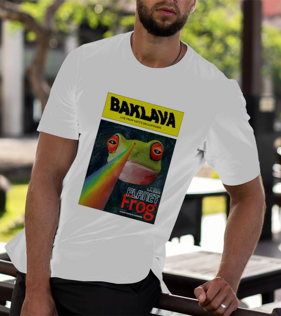 Baklava Live From Katz's Delicatessen Planet Frog One Night Only 5.14.2026 Featuring Human Growth Hormone T-Shirt