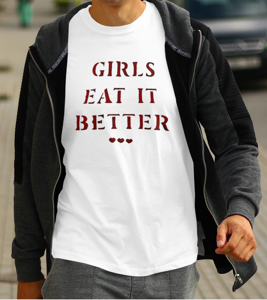 Girls Eat It Better Heart Letter With Three Hearts T-Shirt