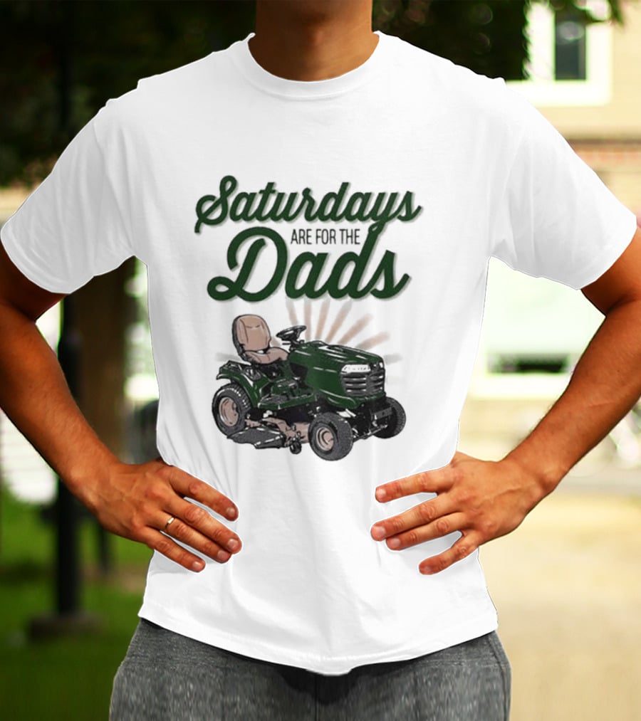 Saturdays Are For The Dads Riding Mower T-Shirt