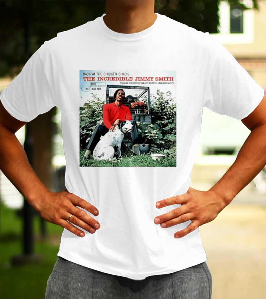 Back At The Chicken Shack The Incredible Jimmy Smith Blue Note Stanley Turrentine Kenny Burrell Donald Bailey T-Shirt