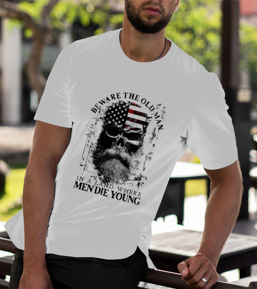 Beware The Old Man American Flag Land Where Men Die Young T-Shirt