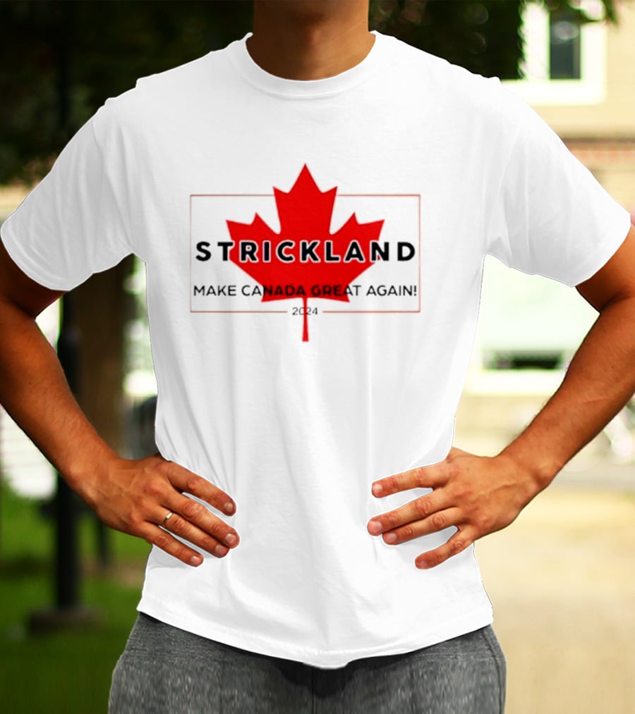 Strickland Make Canada Great Again 2024 Red Maple Leaf T-Shirt