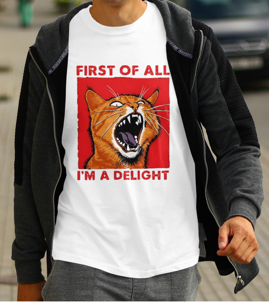 First Of All I'm A Delight Fierce Orange Cat T-Shirt