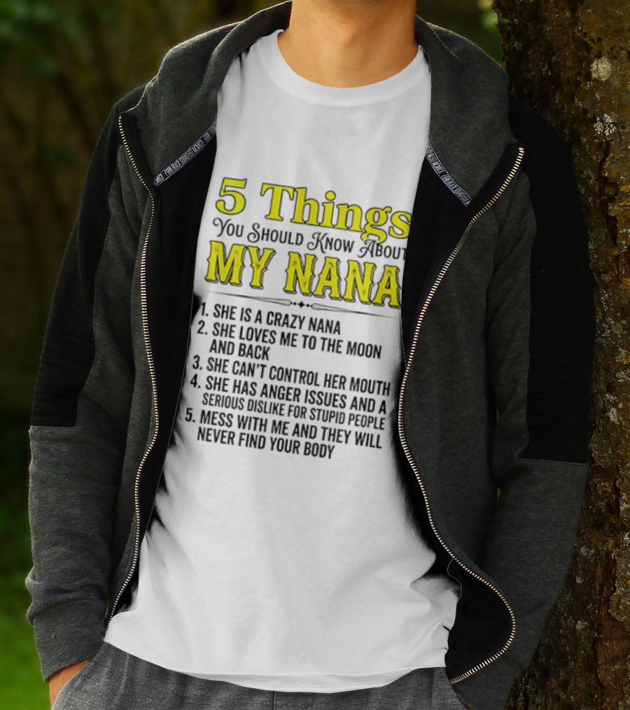 5 Things You Should Know About My Nana Crazy Love Can't Control Anger Issues Mess With Me T-Shirt