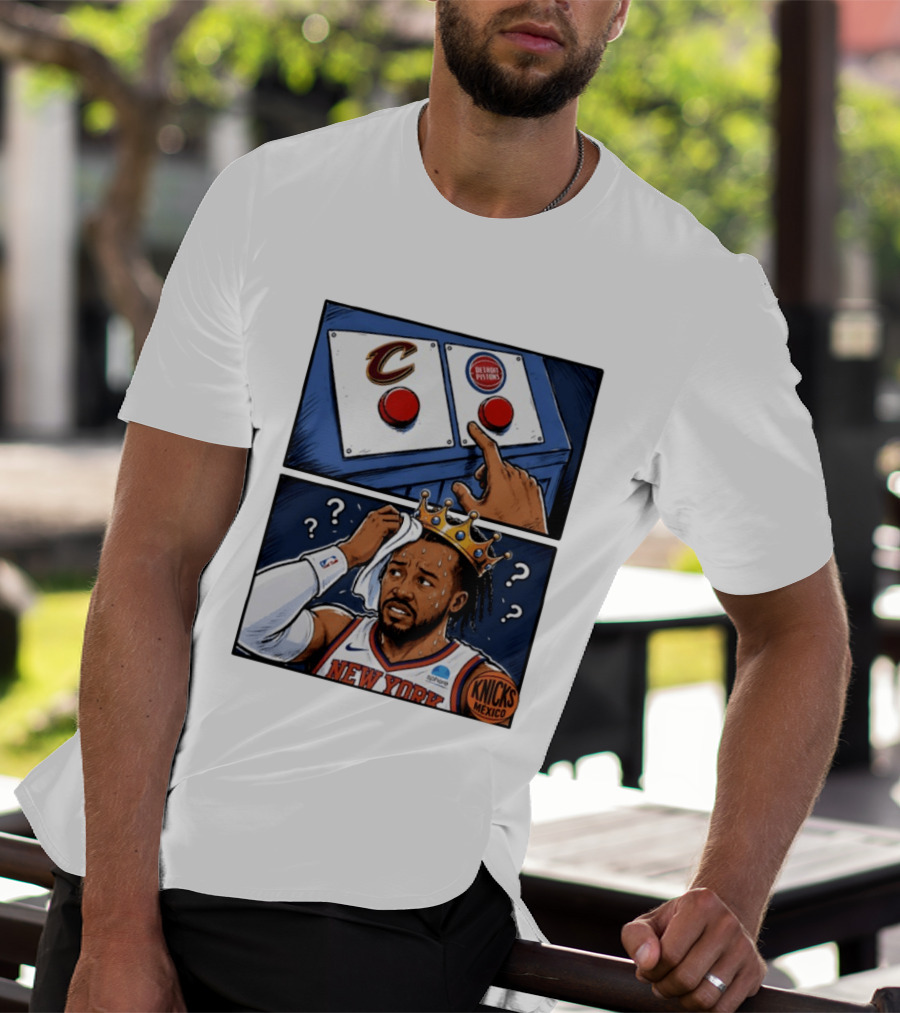 Cleveland Cavaliers Vs Detroit Pistons Dilemma With Knicks Player In Crown T-Shirt