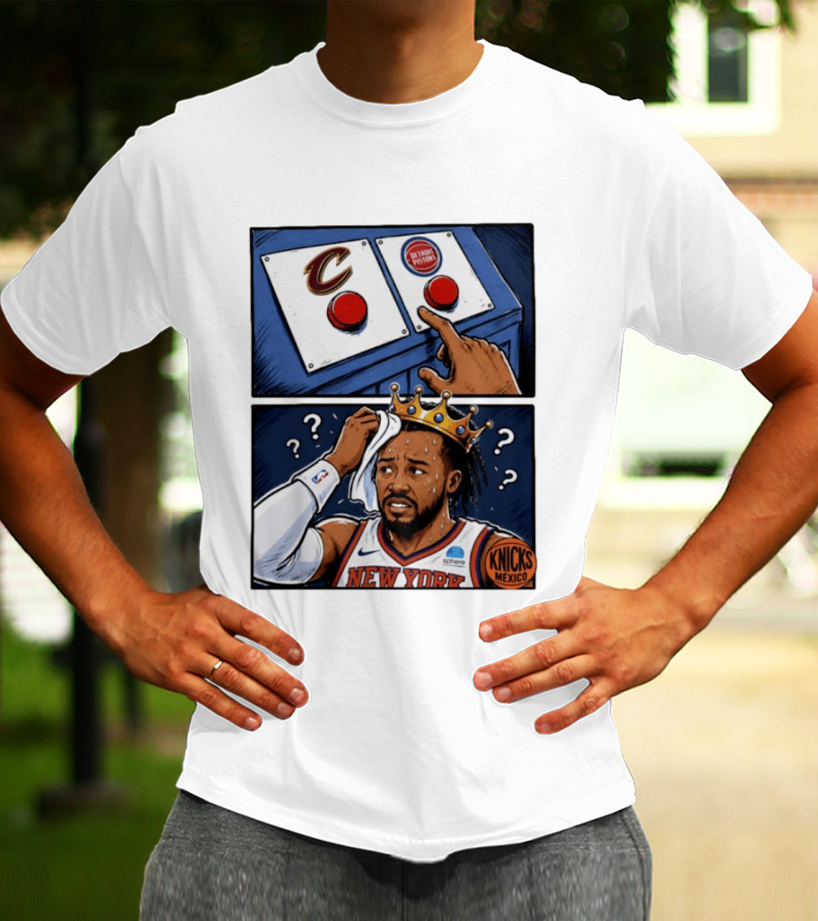 Cleveland Cavaliers Vs Detroit Pistons Dilemma With Knicks Player In Crown T-Shirt