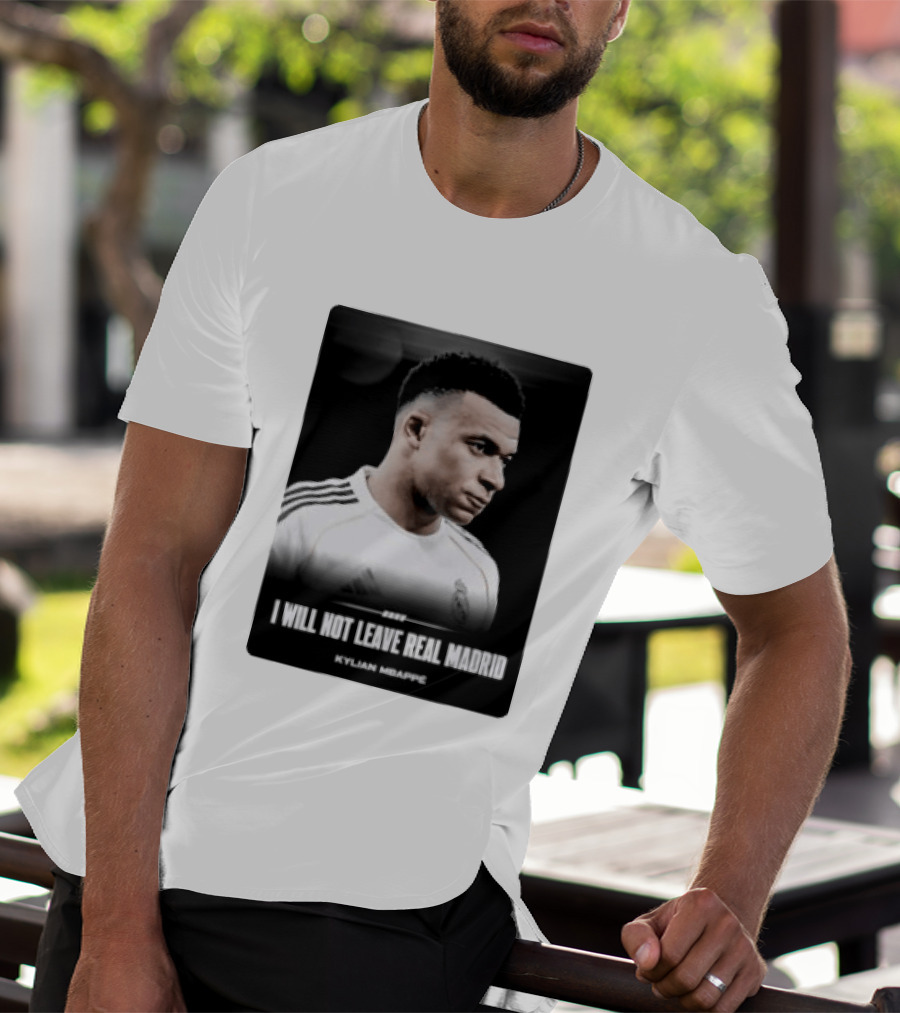 Kylian Mbappe I Will Not Leave Real Madrid T-Shirt