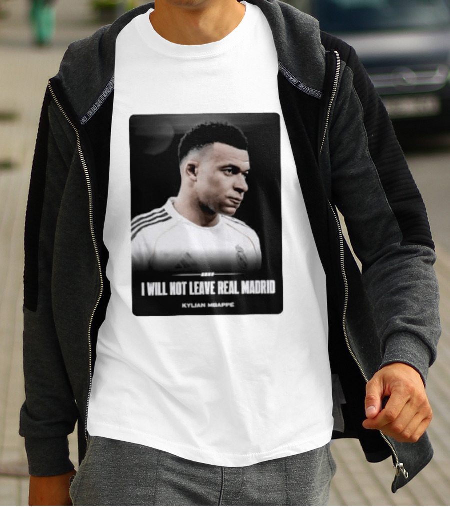 Kylian Mbappe I Will Not Leave Real Madrid T-Shirt