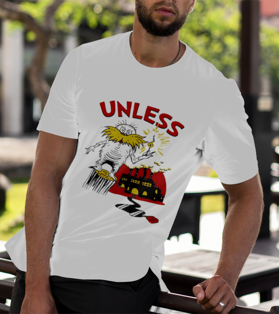 Unless Lorax Dr. Seuss Environmental Message Text Factory Iconic Scene T-Shirt